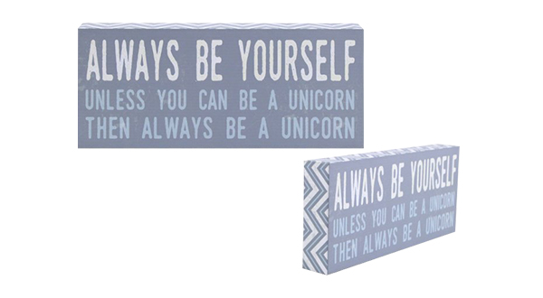 Always Be Yourself Unless You Can Be a Unicorn Sign
